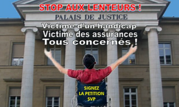 Petition : Victime d’un handicap -> Victime des assurances… Stop aux retards trop longs en Justice !