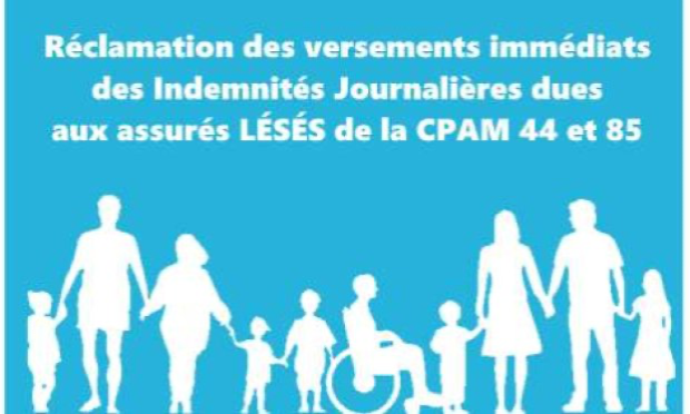 Petition : Réclamation des versements immédiats des Indemnités Journalières dues aux assurés LÉSÉS de la CPAM 44 et 85