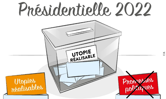 PRESIDENTIELLE 2022 : STOP aux PROMESSES POLITIQUES ! PLACE aux UTOPIES REALISABLES des FRANCAIS !