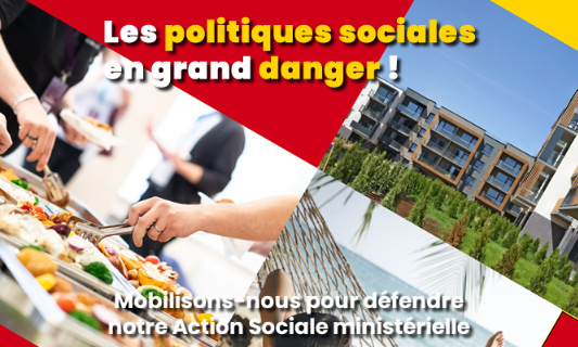 Défendre l'action sociale ministérielle
