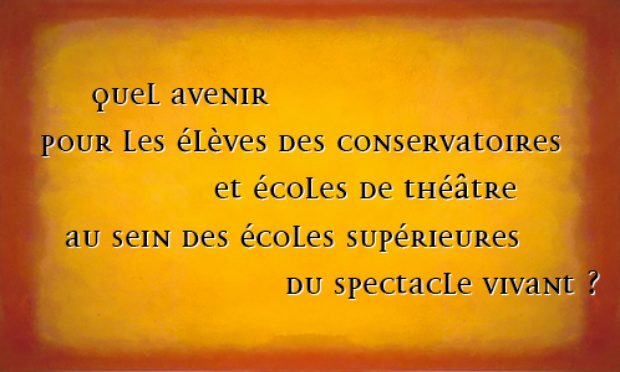 Quel avenir pour les élèves des conservatoires et écoles de théâtre au sein des écoles supérieures du spectacle vivant ?