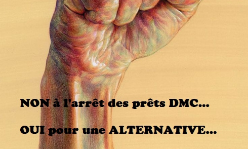 NON à l'arrêt des Prêts DMC... OUI pour une alternative...