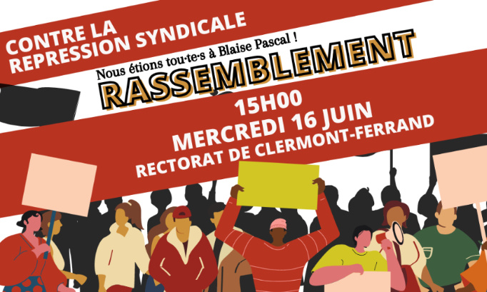 CONTRE LA RÉPRESSION ANTISYNDICALE, ARRÊT DES POURSUITES CONTRE NOS CAMARADES