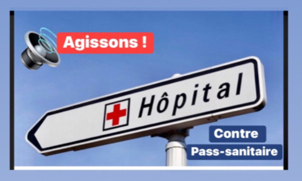 Contre le pass-sanitaire ! Soignants, Patients en colère !