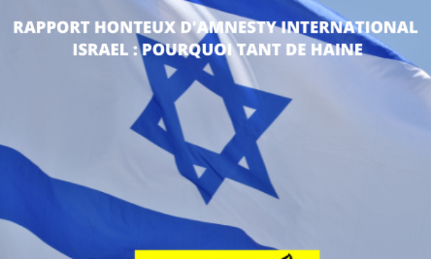 Rapport honteux d'Amnesty International . Israël : Pourquoi tant de haine ?