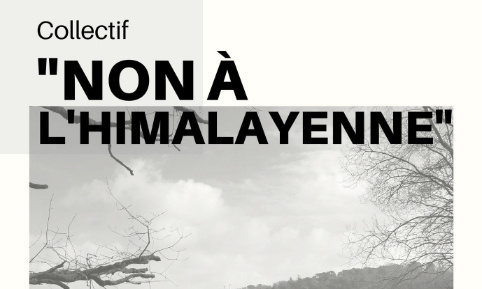 NON à l'himalayenne - Un projet sans concertation citoyenne et nuisible à l'environnement