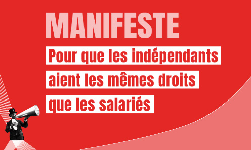 POUR QUE LES INDÉPENDANTS AIENT LES MÊMES DROITS QUE LES SALARIÉS