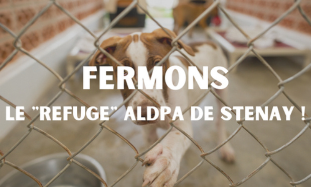 Fermons le "refuge" ALDPA de Stenay !