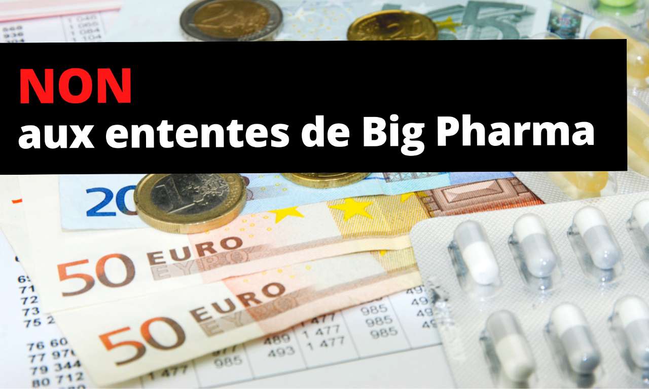 NON aux petites ententes des BIG PHARMA !