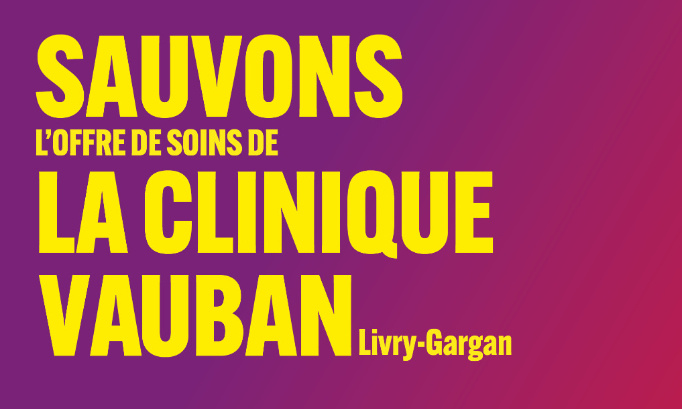 Sauvons la clinique Vauban de Livry-Gargan !