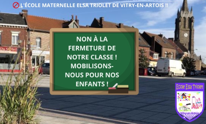 Non à la fermeture de classe à l'école maternelle Elsa Triolet de Vitry-en-Artois !