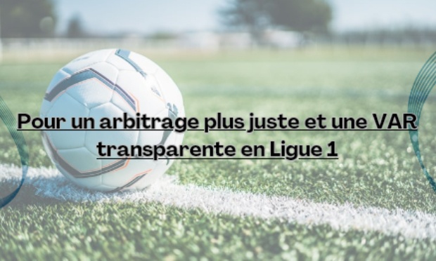 Pour un arbitrage plus juste et une VAR transparente en Ligue 1