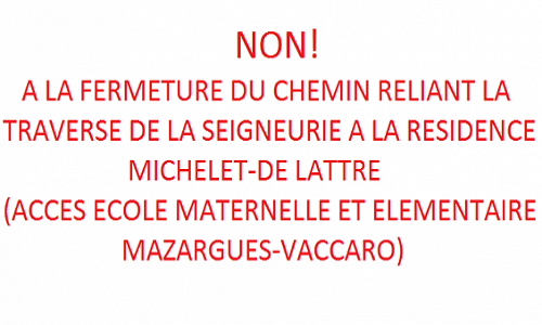 Non à la fermeture du chemin reliant la traversé de la seigneurie à l'école publique Mazargues-Vaccaro (Marseille 9ème)