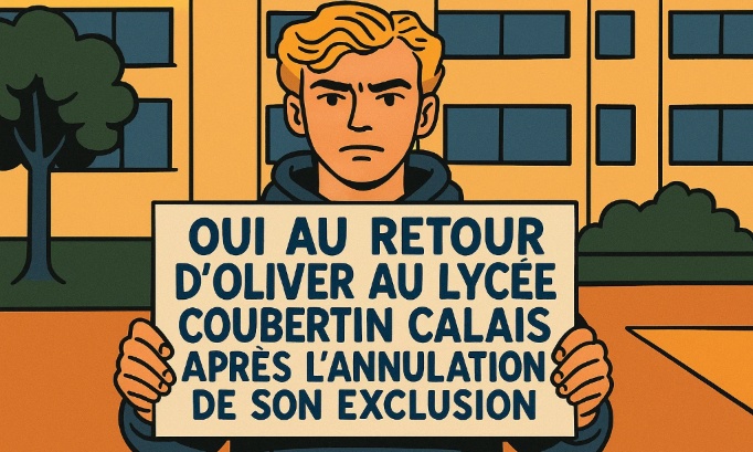 Justice pour Oliver ! Oui à sa réintégration au lycée Coubertin Calais