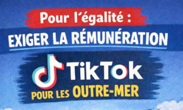 Pour l’égalité : exiger la rémunération TikTok pour les Outre‑mer
