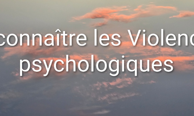 Que la violence psychologique subie soit enfin reconnue