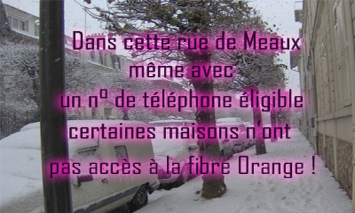 Non au laxisme, à l’incompétence, d’Orange ! Dans cette rue de Meaux, même avec un numéro de téléphone éligible, certaines maisons n’ont pas accès à la fibre Orange.