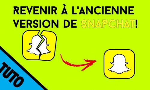 Remettre l&rsquo;ancienne MAJ Snapchat
