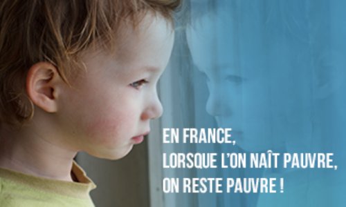 En France, lorsque l'on naît pauvre, on reste pauvre !