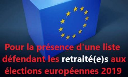 Pour la présence d'une liste défendant les retraité(e)s aux élections européennes de 2019