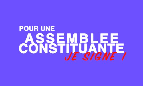 Pour une Assemblée Constituante, je signe !