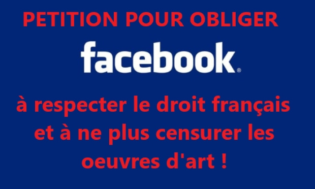 OBLIGER FACEBOOK A RESPECTER LE DROIT FRANCAIS ET A NE PLUS CENSURER LES OEUVRES D'ART !