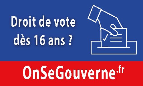 Pour ou contre le droit de vote à 16 ans? (sous réserve d'avoir suivi une formation à la citoyenneté et d'avoir réussi au 